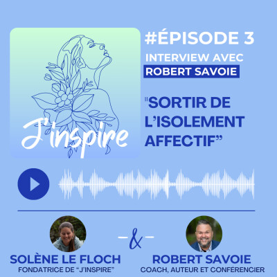 #Episode 3 - "Sortir de l'isolement affectif" avec Robert Savoie cover
