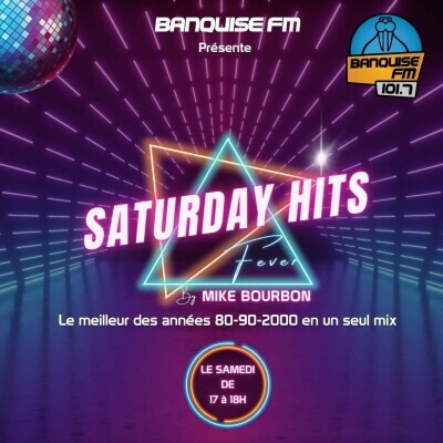 Saturday Hits Fever de Mike Bourbon du Samedi 13 Avril 2024 cover