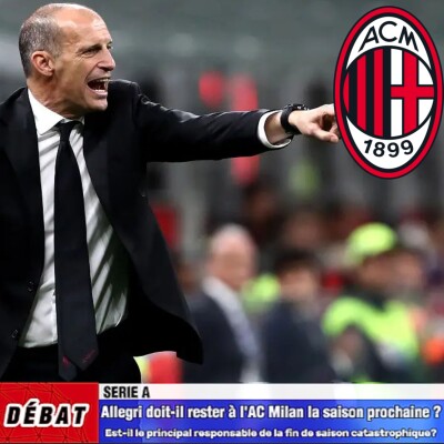 Débat Serie A - Max Allegri🇮🇹 doit-il rester à l'AC Milan la saison prochaine❓🤔 cover