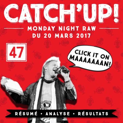 Catch'up #47 : Raw du 20 mars 2017 cover