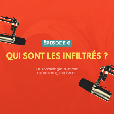 Épisode 0 — Qui sont Les Infiltrés ? cover