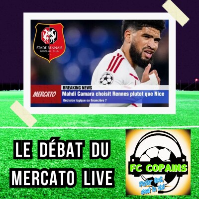 Debat mercato - Mahdi Camara à Rennes plutôt que Nice - Une décision logique ou financière ? cover