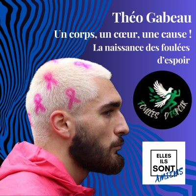 Théo Gabeau, Un corps, un cœur, une cause ! La naissance des foulées d’espoir. cover