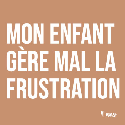 Maman : Mon enfant gère mal la frustration (4 ans). Ça rassure les parents ! cover