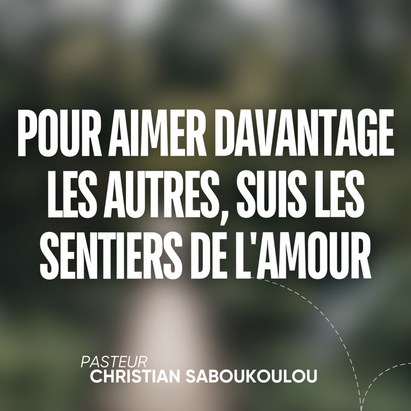 Pour Aimer Davantage Les Autres, suis Les Sentiers de l'Amour