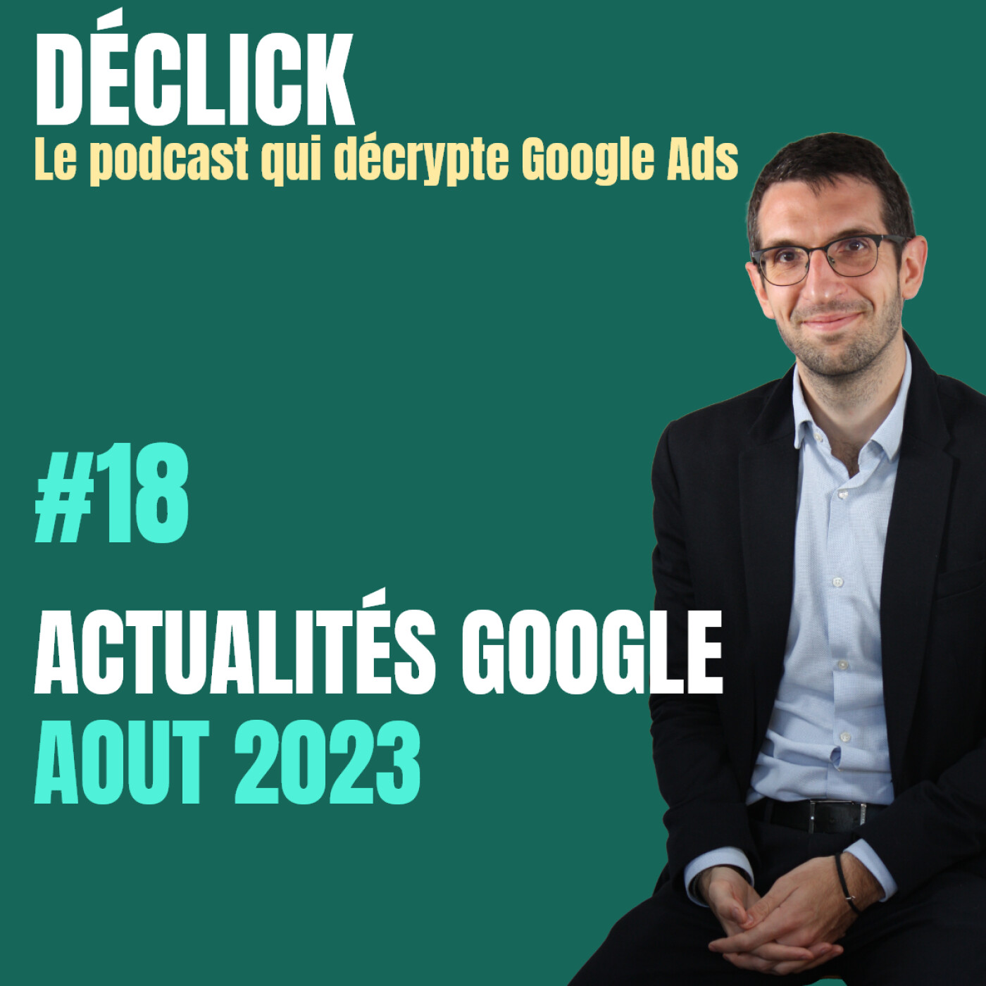 Déclick - le podcast qui décrypte Google Ads