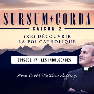 Les indulgences : Sursum Corda S02 Épisode 17 cover