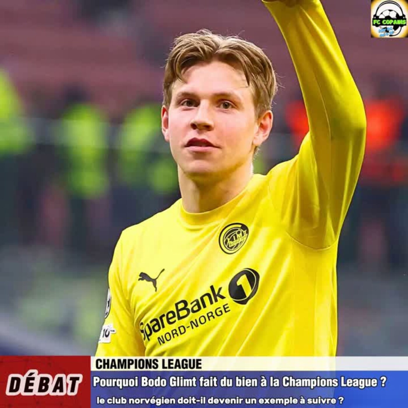 Débat Champions League - Pourquoi Bodo Glimt fait du bien à la Champions League❓🤔