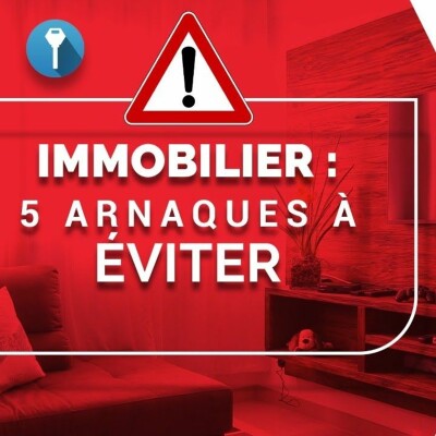 Arnaques dans l'immobilier : Comment Ne Plus Se Faire Avoir cover