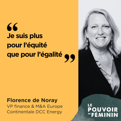 Florence de Noray, VP finance & M&A Europe Continentale DCC Energy - "Je suis plus pour l’équité que pour l’égalité." cover
