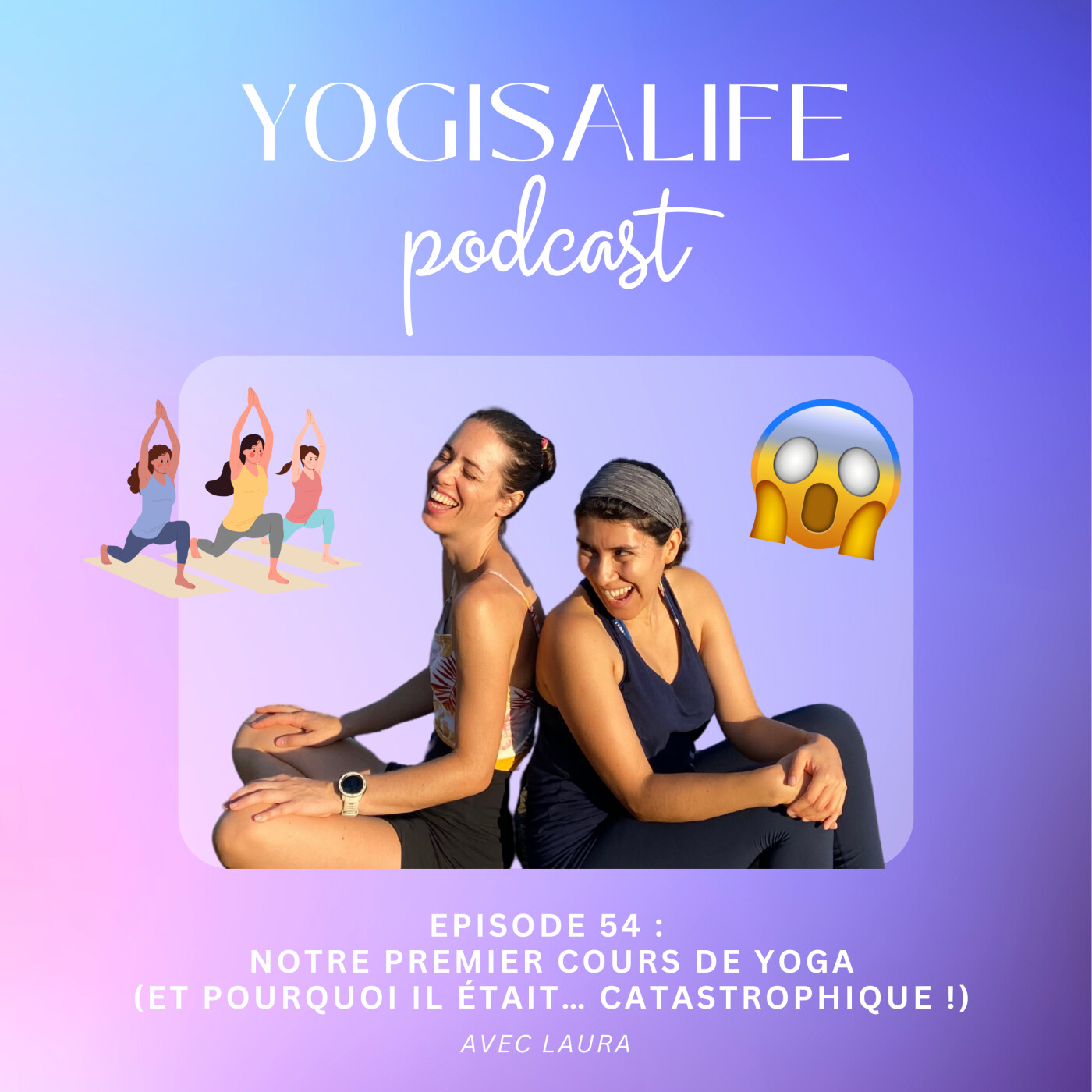 Ep 54 : Notre premier cours de yoga (et pourquoi il était… catastrophique !) avec Laura
