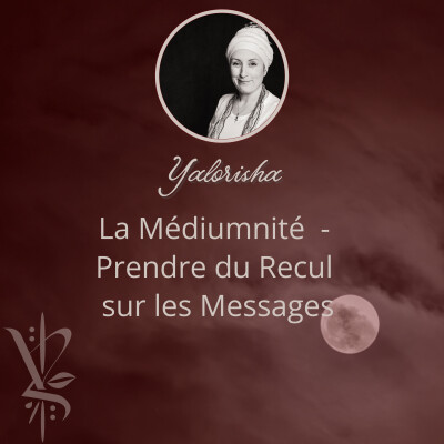 La Médiumnité Expliquée - Prendre du Recul sur les Messages - épisode 3 cover