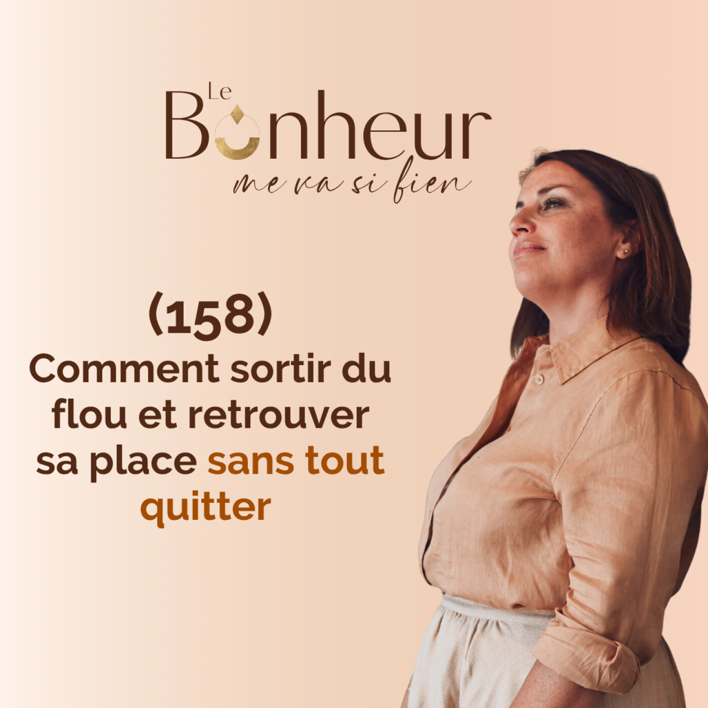 Comment sortir du flou et retrouver sa place sans tout quitter (158) Comment sortir du flou et retrouver sa place sans tout quitter (158)