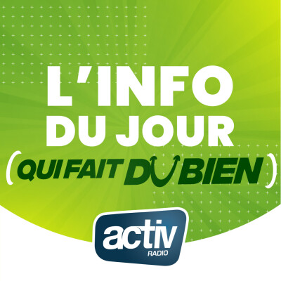 Ecouter l'info positive du jeudi 01 juin par ACTIV cover