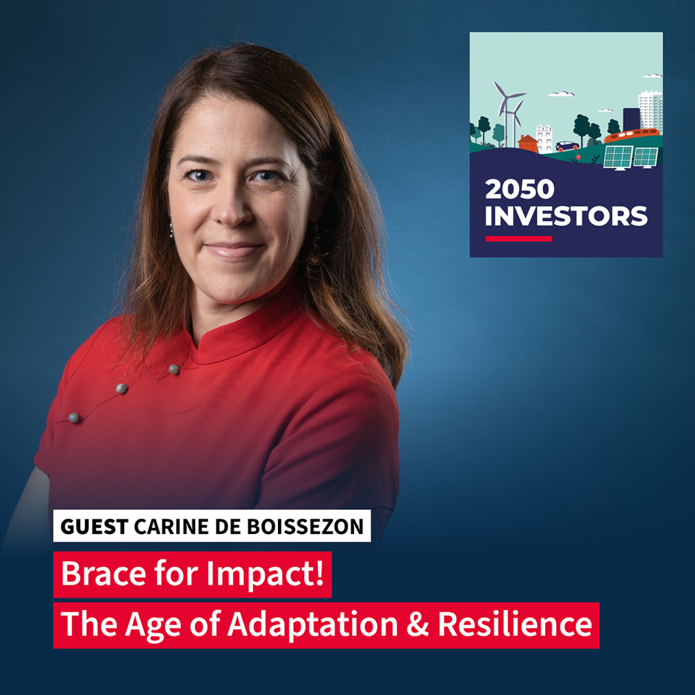 Brace for Impact! The Age of Adaptation & Resilience (ft. Carine de Boissezon, Chief Impact Officer at EDF)