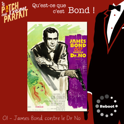 01 - QU'EST CE QUE C'EST BOND ! - JAMES BOND CONTRE LE DR NO - REBOOT (100ème épisode) cover