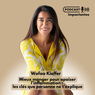 Mieux manger pour apaiser l’inflammation : les clés que personne ne t’explique, avec Wafaa Kieffer cover