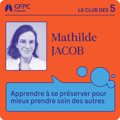 #58 - "Apprendre à se préserver pour mieux prendre soin des autres" - par Mathilde Jacob cover