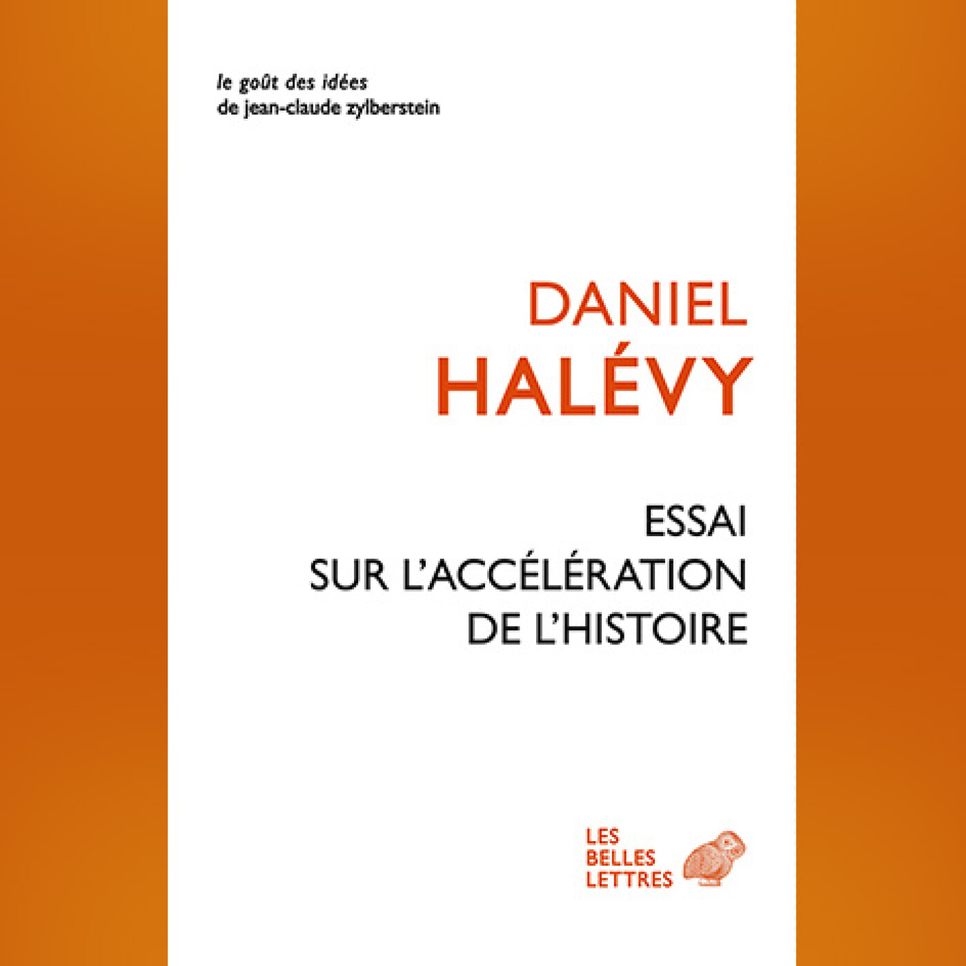 Daniel Halévy - Essai sur l'accélération de l'histoire
