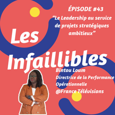 #43 - Le leadership au service de projets stratégiques ambitieux - Bintou Loum - France Télévisions - Directrice Performance Opérationnelle cover