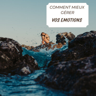 Comment mieux gérer ses émotions ? cover