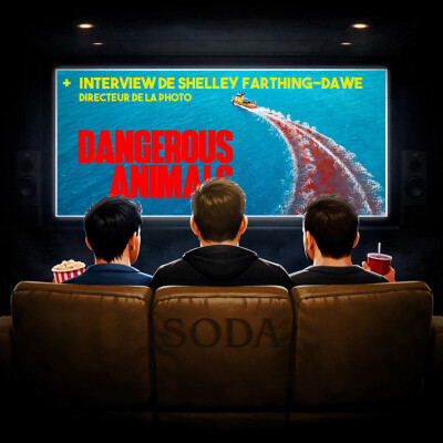 #6 SODA : Dangerous Animals de Sean Byrne + TÉMOIGNAGE DU DIRECTEUR DE LA PHOTO SHELLEY FARTHING-DAWE cover