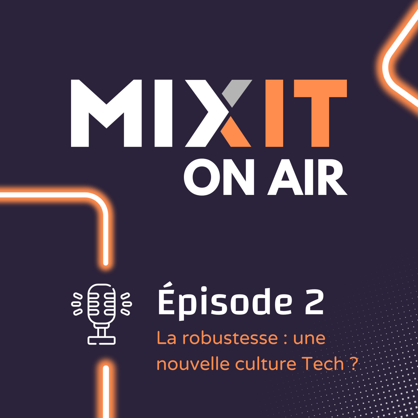 Episode 02 - La robustesse : une nouvelle culture Tech ?