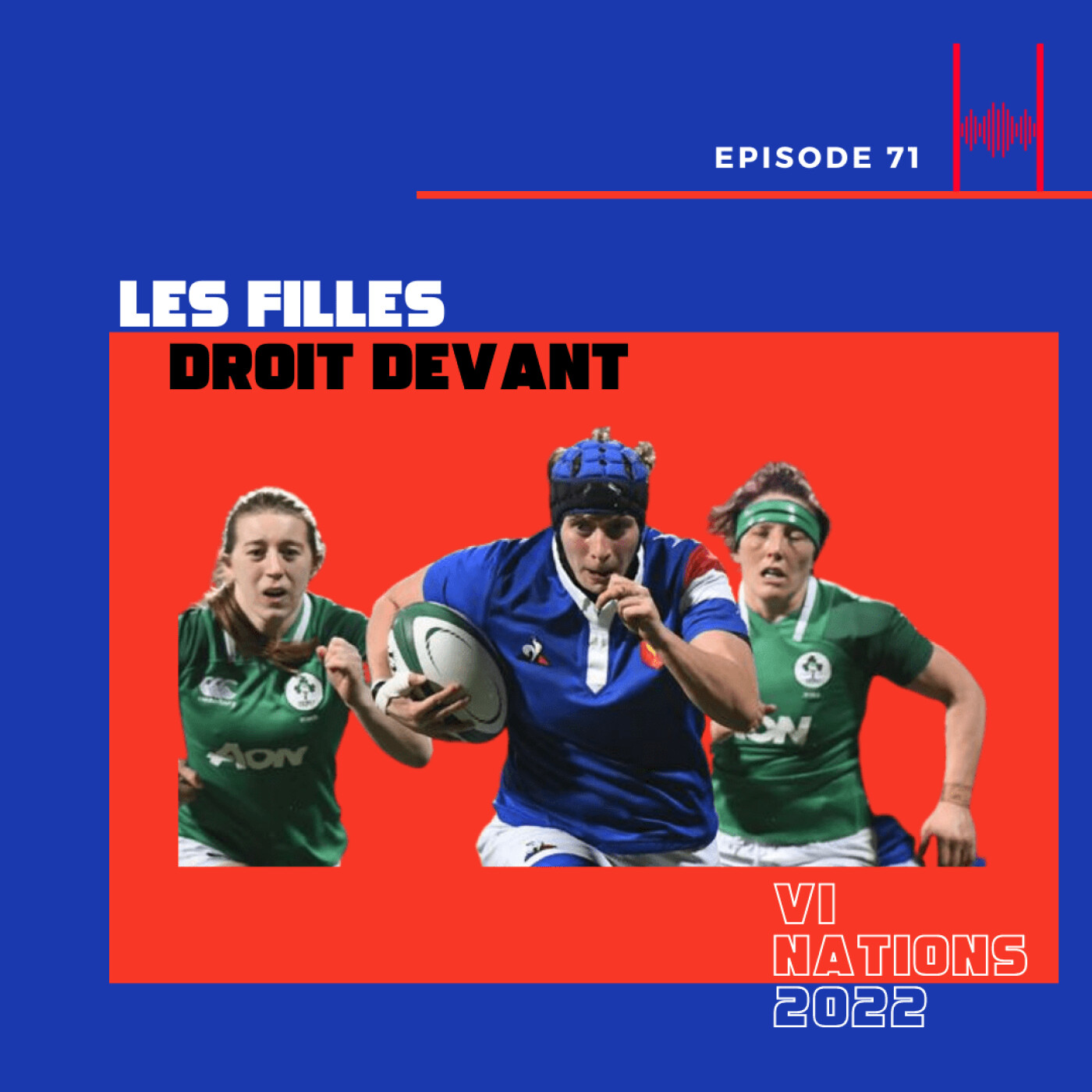 Ep. 71. Six Nations 2022 : Les Filles Droit Devant!