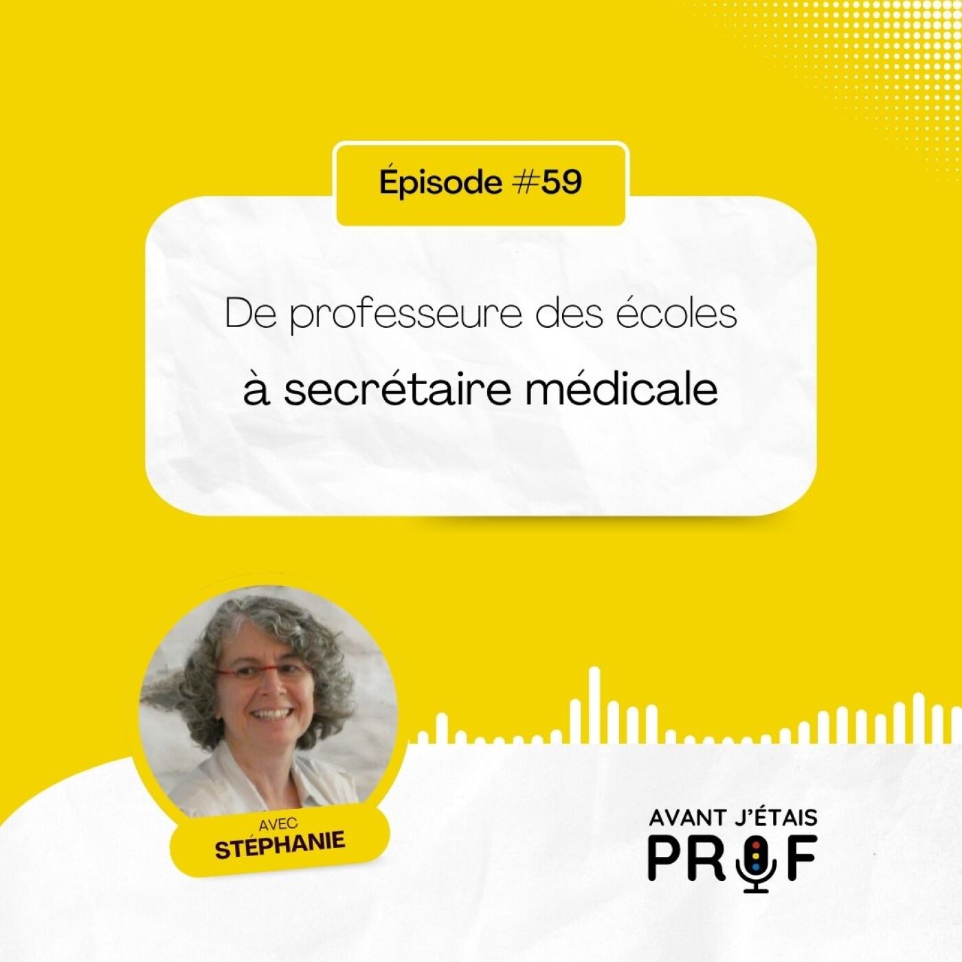 #57 - Stéphanie, de professeure des écoles à secrétaire médicale