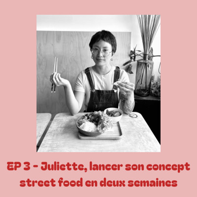 EP 3 - Juliette, lancer son concept street food en deux semaines cover