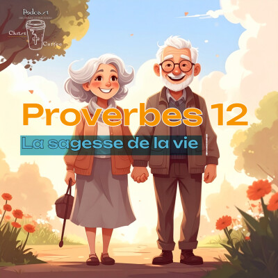 Proverbes 12 - La sagesse de la vie - Christ Coffee Bible cover