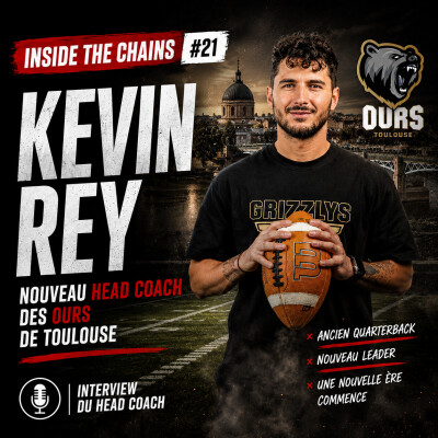 🏈 Inside The Chains #21 :  Des Scorpions aux Ours, le parcours de Kevin Rey, un coach très prometteur cover