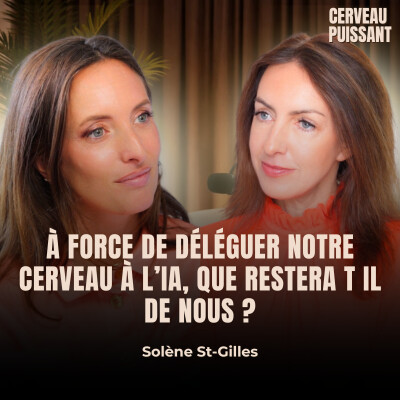 À force de déléguer notre cerveau à l’IA, que restera-t-il de nous ? | Solène Saint Gilles, France Télévisions cover
