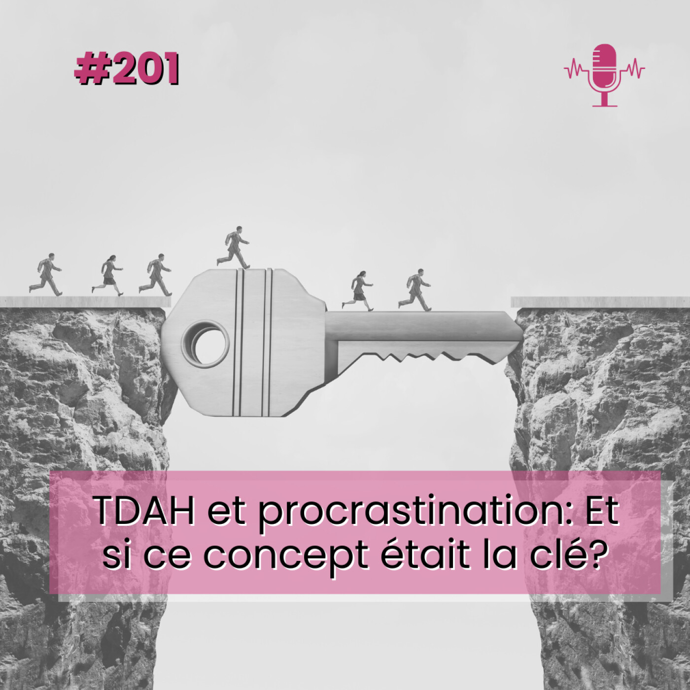 E201- TDAH et procrastination : Et si ce concept était la clé?