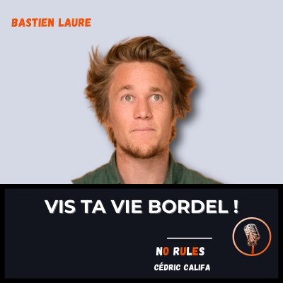35.  Vis ta vie bordel ! avec Bastien Laure cover