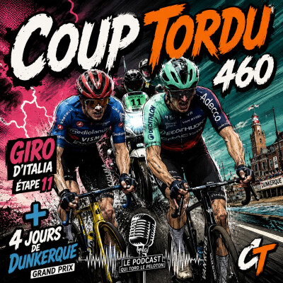 COUP TORDU 460 : GIRO 2026 ETAPE 11 + 4 JOURS DE DUNKERQUE cover