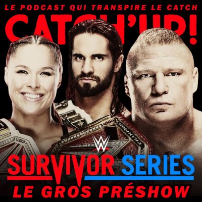 Catch'up! WWE Survivor Series 2018 — Le Gros Préshow cover