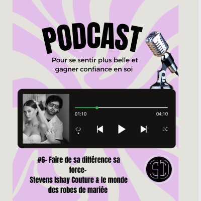 Ep6: Transformer sa différence en force : Steven Ishai, de l’enfant singulier au créateur de robes de rêve cover