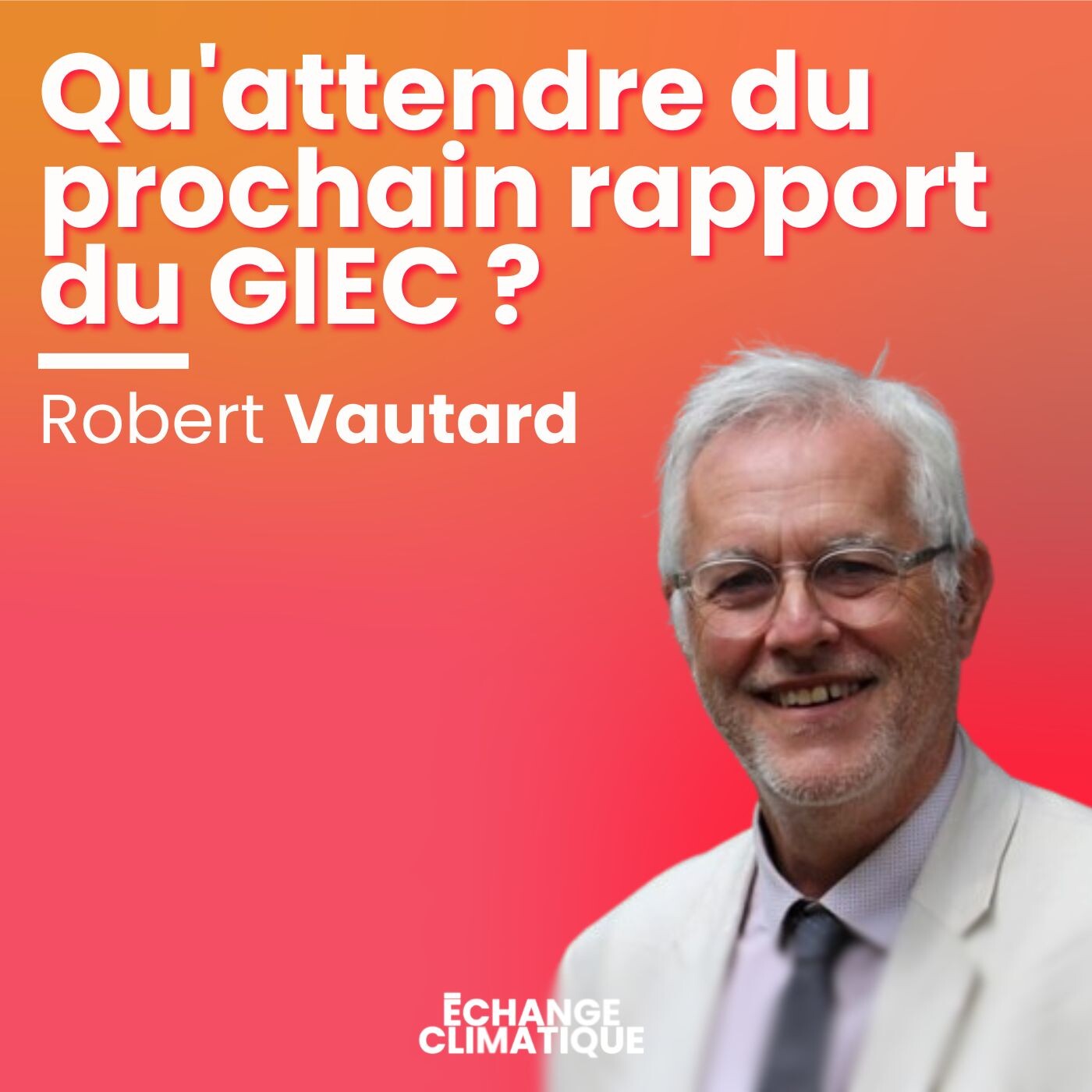 Qu'attendre du prochain rapport du GIEC ? Avec Robert Vautard