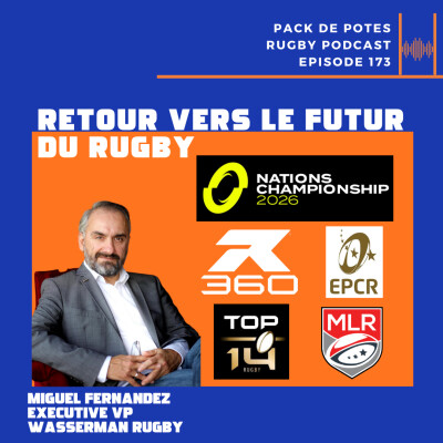 Ep. 173:  Retour vers le futur du rugby - avec l'agent sportif Miguel Fernandez cover