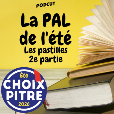La P.A.L. de l'été 2026 - Les pastilles, 2e partie cover