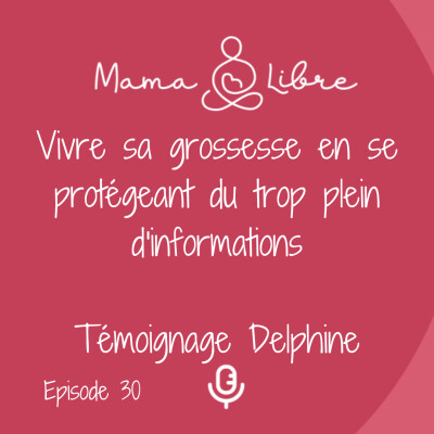 Vivre sa grossesse en se protégeant du trop plein d'informations-Témoignage Delphine cover