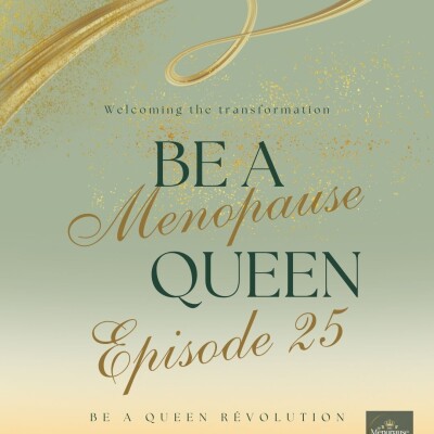 The Menopause Queen Podcast Episode 25 - Leaving a Legacy cover