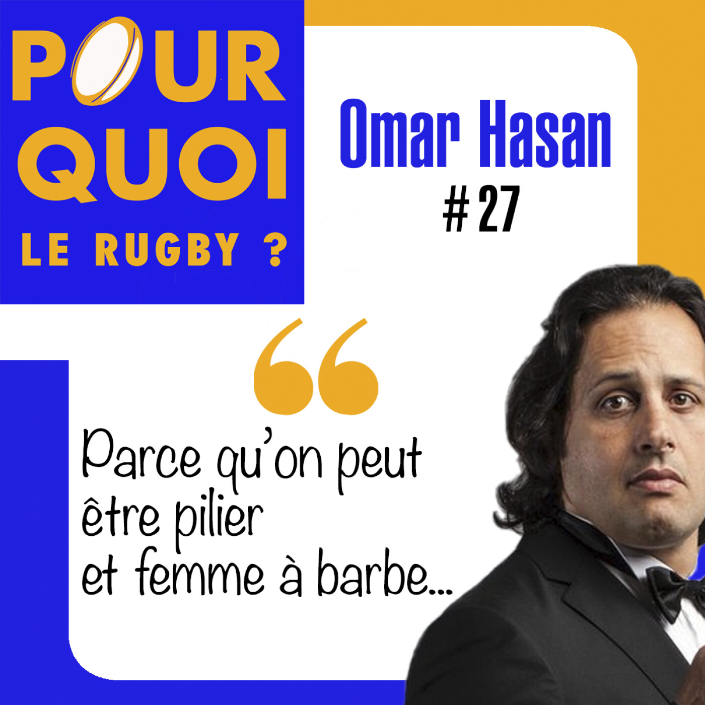 # 27 / Omar Hasan... Parce qu'on peut être pilier et femme à barbe