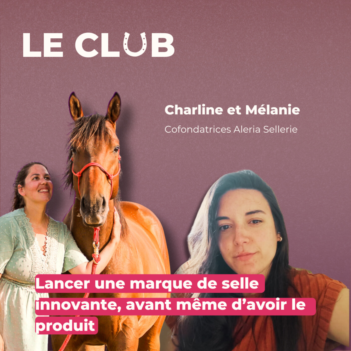 Ep. 35 - Lancer une marque de selle innovante – Avec Charline & Mélanie (Aleria Sellerie)