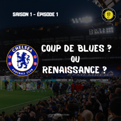 S1E1 | Chelsea : Coup de Blues ou Renaissance ? cover