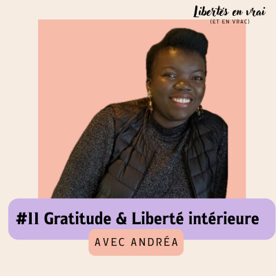 La puissance de la gratitude et la liberté intérieure avec Andréa #11 cover
