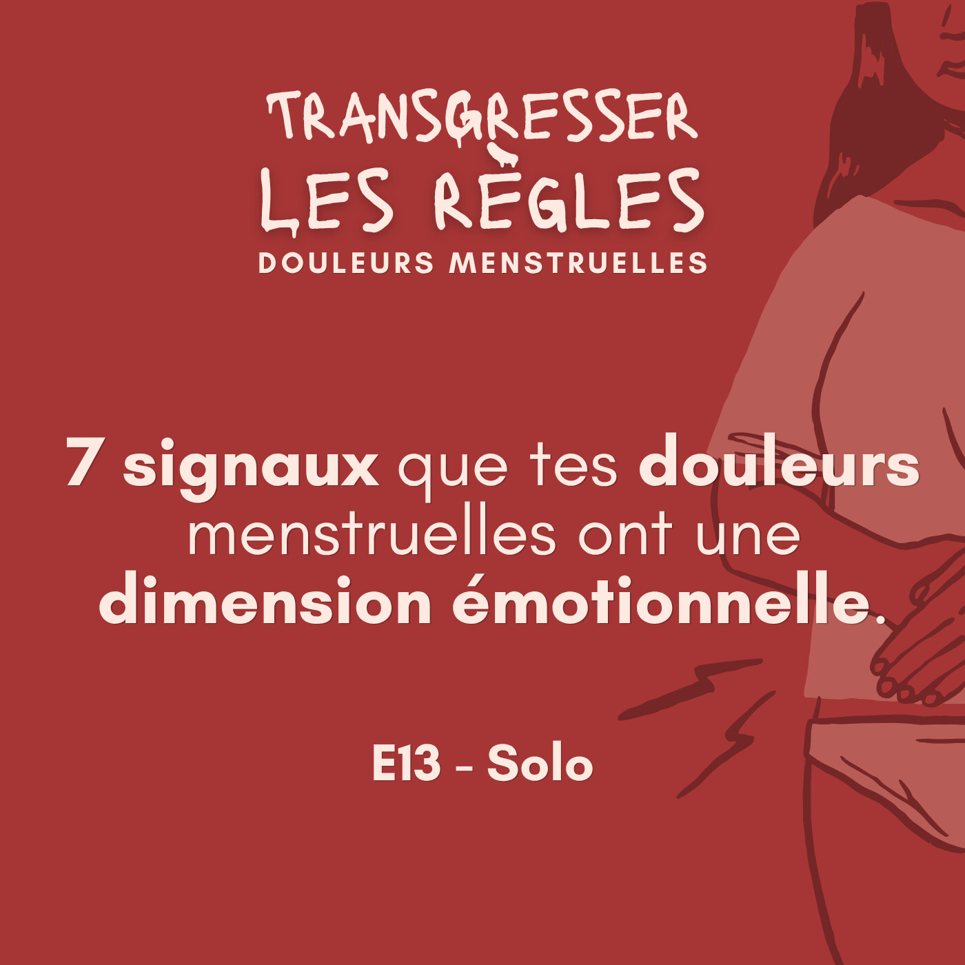7 signes que tes douleurs menstruelles ont une dimension émotionnelle. ⎜EP13 episode artwork