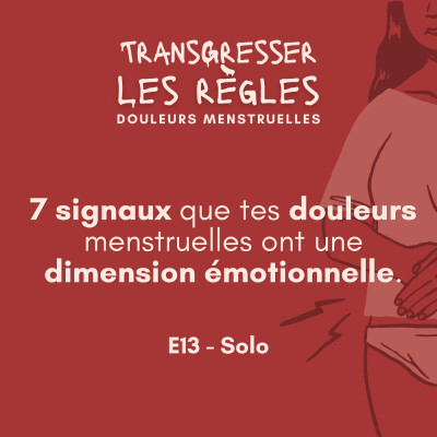 7 signes que tes douleurs menstruelles ont une dimension émotionnelle. ⎜EP13 cover