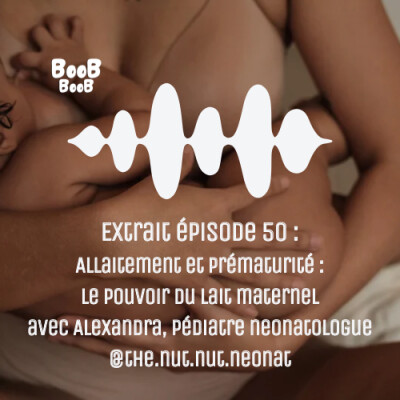 Extrait épisode 50 : Allaitement et prématurité : le pouvoir du lait maternel avec Alexandra, pédiatre neonatologue @the.nut.nut.neonat cover